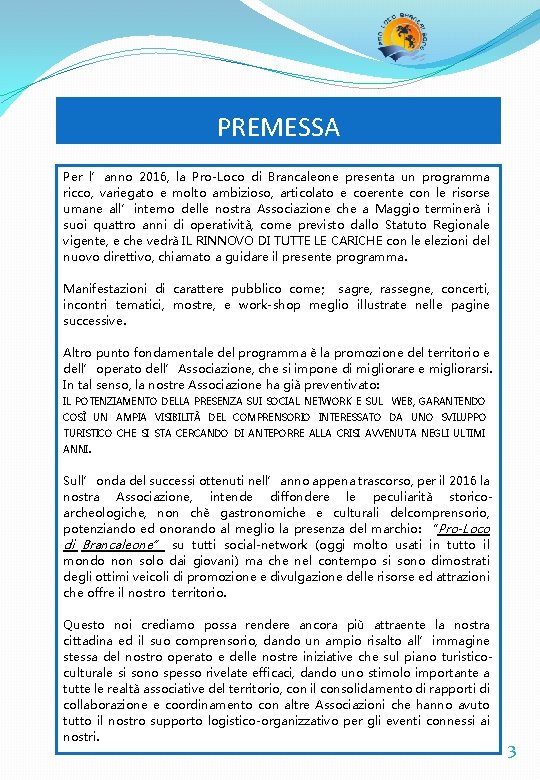 PREMESSA Per l’anno 2016, la Pro-Loco di Brancaleone presenta un programma ricco, variegato e