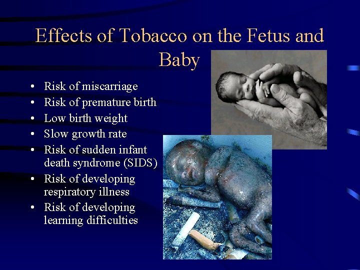 Effects of Tobacco on the Fetus and Baby • • • Risk of miscarriage