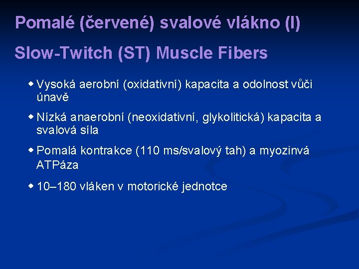 Pomalé (červené) svalové vlákno (I) Slow-Twitch (ST) Muscle Fibers w Vysoká aerobní (oxidativní) kapacita