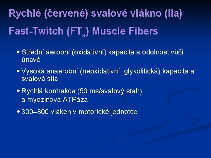 Rychlé (červené) svalové vlákno (IIa) Fast-Twitch (FTa) Muscle Fibers w Střední aerobní (oxidativní) kapacita