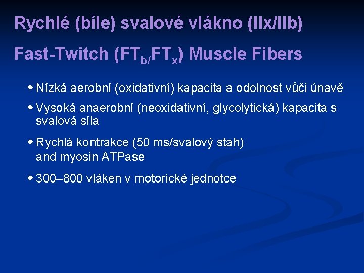 Rychlé (bíle) svalové vlákno (IIx/IIb) Fast-Twitch (FTb/FTx) Muscle Fibers w Nízká aerobní (oxidativní) kapacita