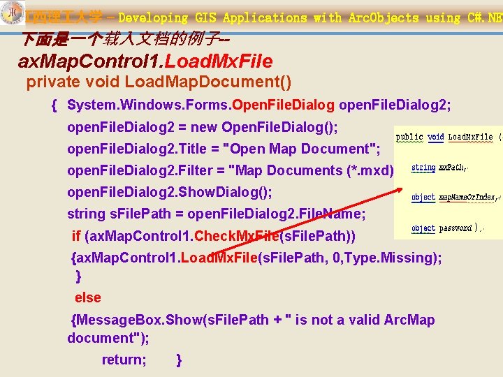 江西理 大学 – Developing GIS Applications with Arc. Objects using C#. NET 下面是一个载入文档的例子-- ax.