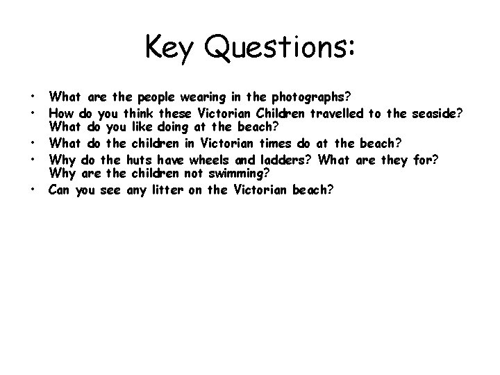 Key Questions: • • • What are the people wearing in the photographs? How