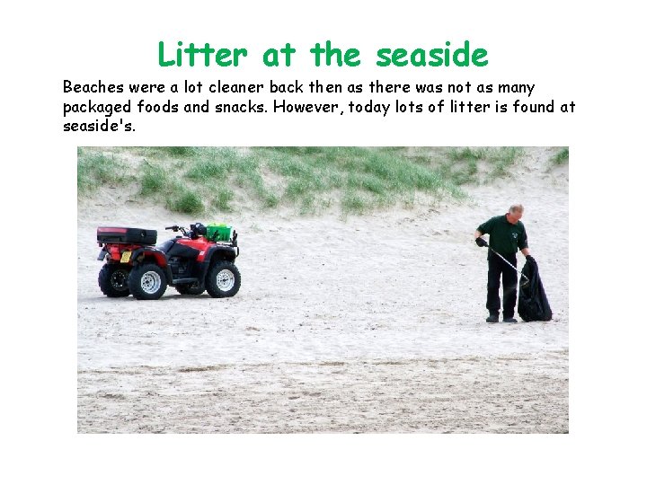 Litter at the seaside Beaches were a lot cleaner back then as there was