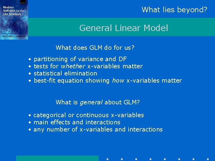 What lies beyond? General Linear Model What does GLM do for us? • •