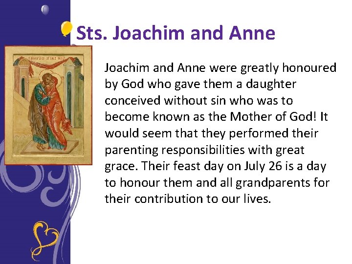 Sts. Joachim and Anne were greatly honoured by God who gave them a daughter