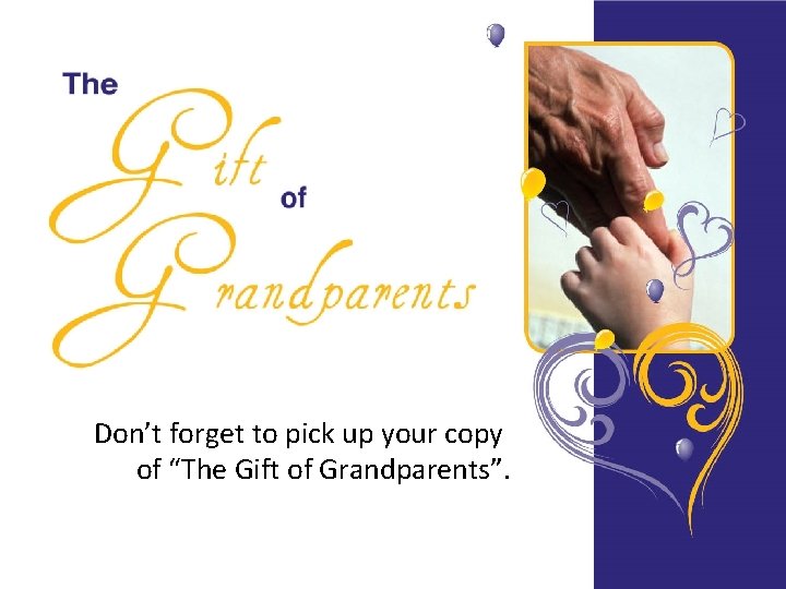 Don’t forget to pick up your copy of “The Gift of Grandparents”. 