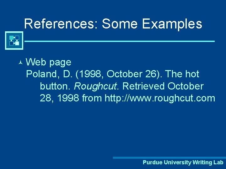 References: Some Examples © Web page Poland, D. (1998, October 26). The hot button.