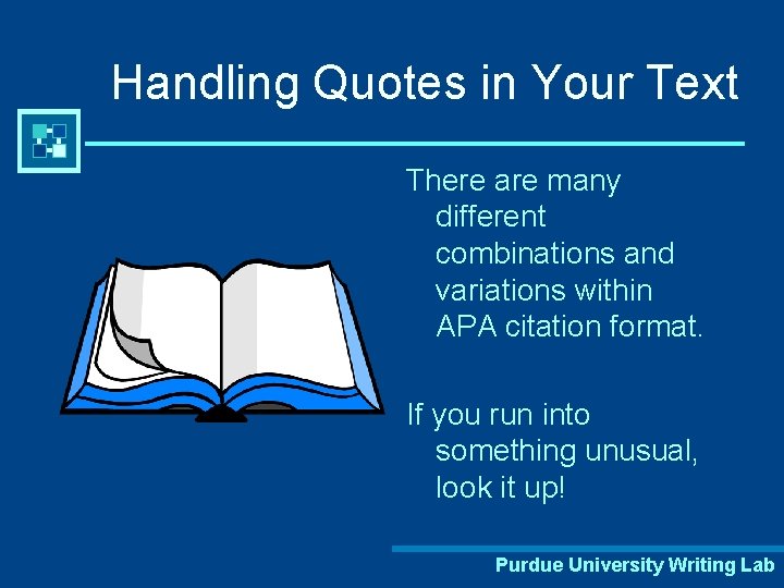 Handling Quotes in Your Text There are many different combinations and variations within APA
