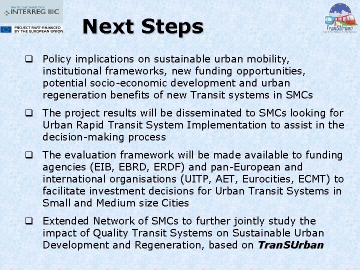 Next Steps q Policy implications on sustainable urban mobility, institutional frameworks, new funding opportunities,