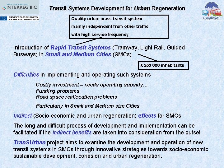 Transit Systems Development for Urban Regeneration Quality urban mass transit system: mainly independent from
