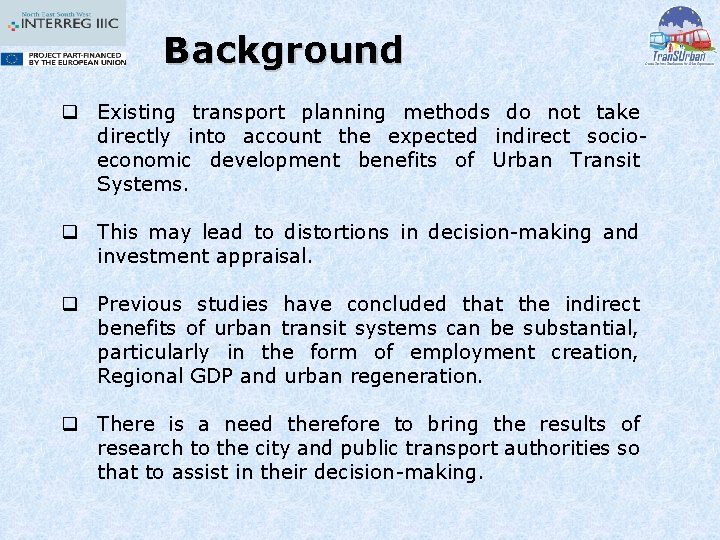 Background q Existing transport planning methods do not take directly into account the expected