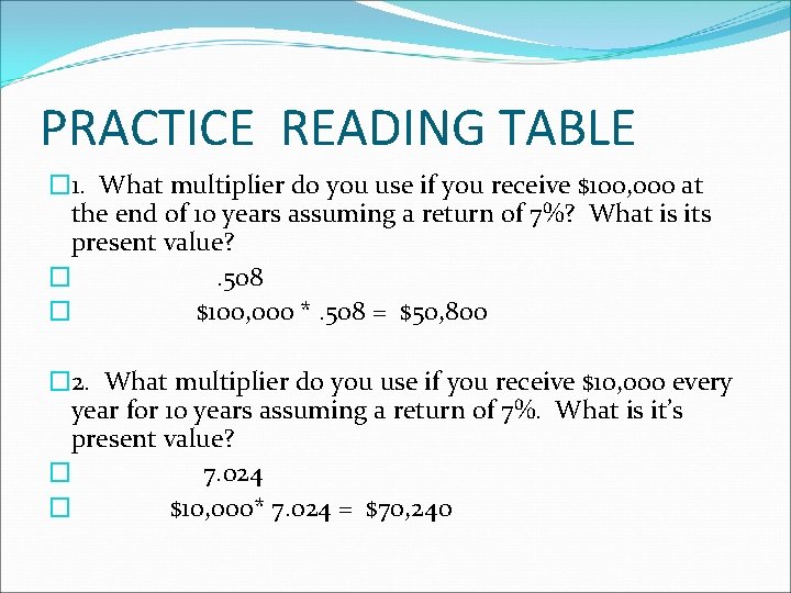 PRACTICE READING TABLE � 1. What multiplier do you use if you receive $100,