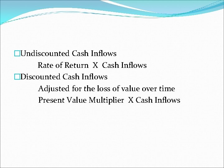 �Undiscounted Cash Inflows Rate of Return X Cash Inflows �Discounted Cash Inflows Adjusted for