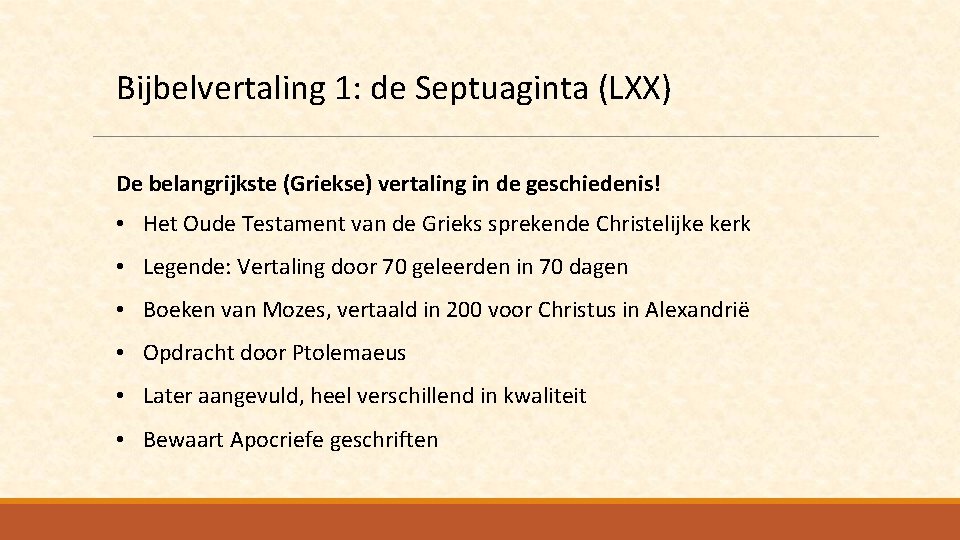 Bijbelvertaling 1: de Septuaginta (LXX) De belangrijkste (Griekse) vertaling in de geschiedenis! • Het