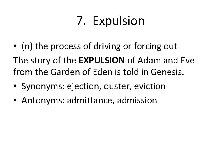 7. Expulsion • (n) the process of driving or forcing out The story of