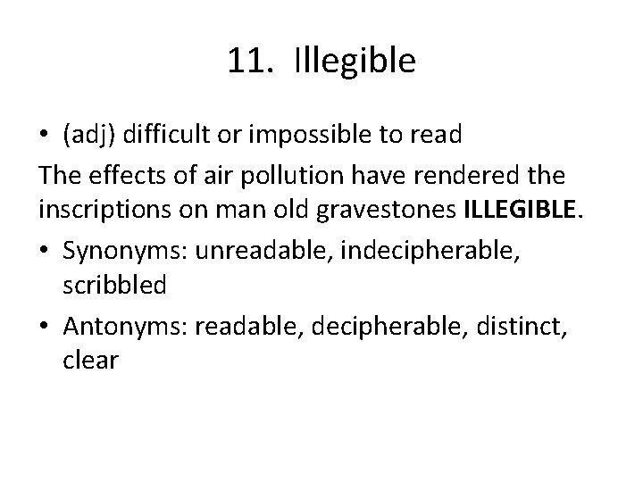 11. Illegible • (adj) difficult or impossible to read The effects of air pollution