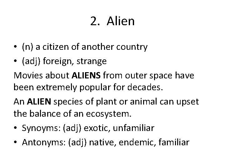 2. Alien • (n) a citizen of another country • (adj) foreign, strange Movies
