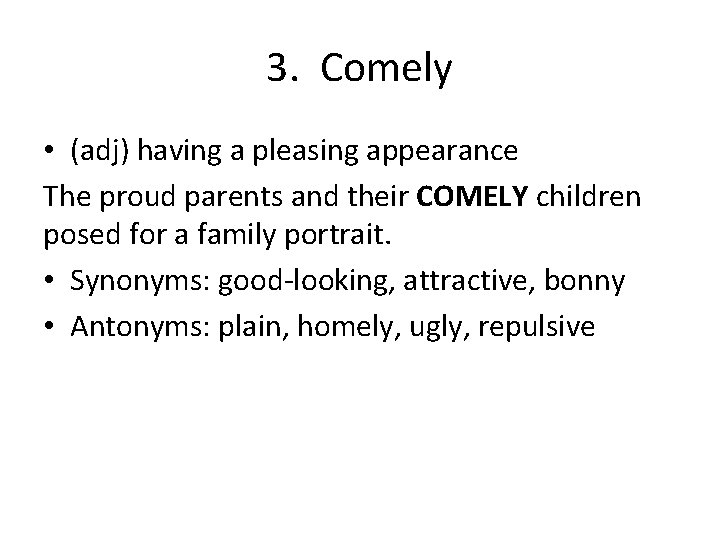 3. Comely • (adj) having a pleasing appearance The proud parents and their COMELY