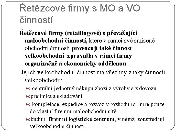 Řetězcové firmy s MO a VO činností Řetězcové firmy (retailingové) s převažující maloobchodní činností,