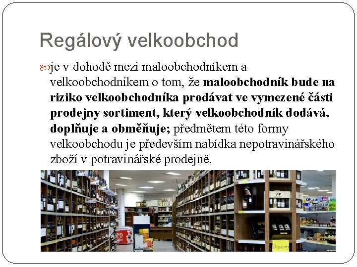 Regálový velkoobchod je v dohodě mezi maloobchodníkem a velkoobchodníkem o tom, že maloobchodník bude Regálový velkoobchod je v dohodě mezi maloobchodníkem a velkoobchodníkem o tom, že maloobchodník bude