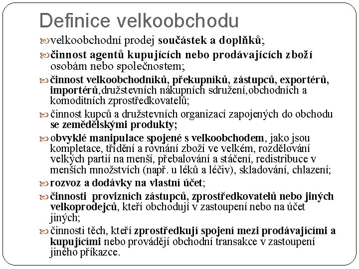 Definice velkoobchodu velkoobchodní prodej součástek a doplňků; činnost agentů kupujících nebo prodávajících zboží osobám