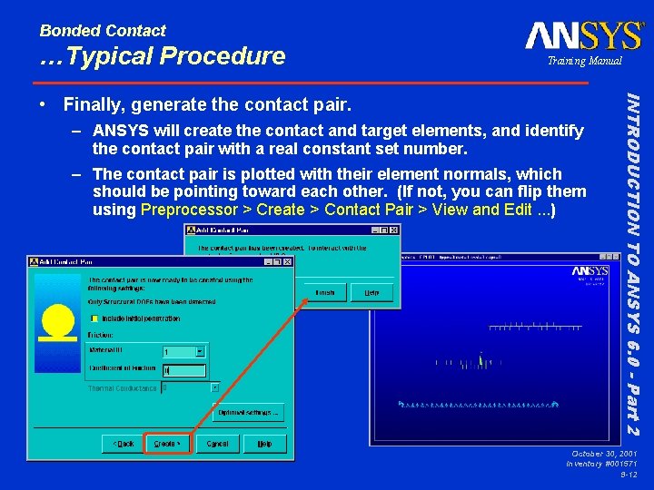 Bonded Contact …Typical Procedure Training Manual – ANSYS will create the contact and target