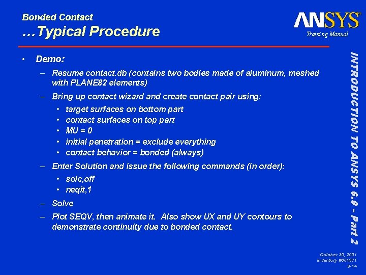 Bonded Contact …Typical Procedure Demo: – Resume contact. db (contains two bodies made of