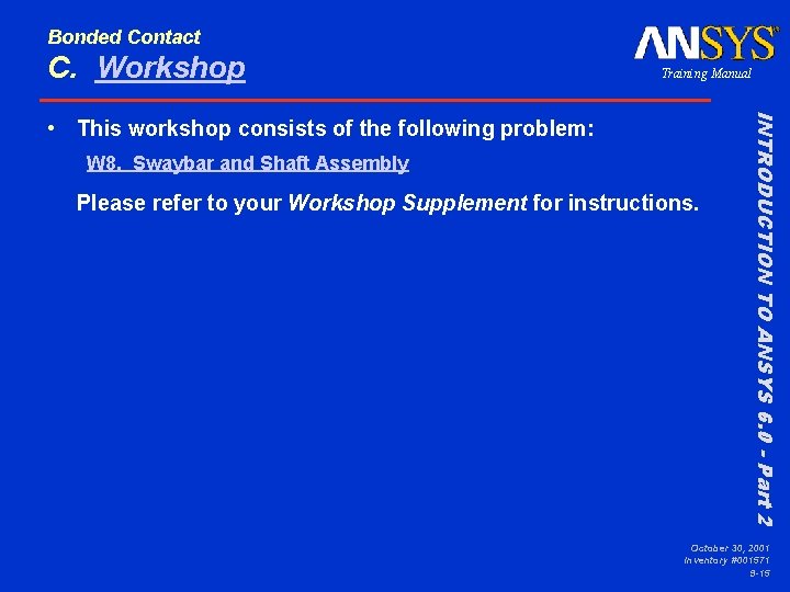 Bonded Contact C. Workshop Training Manual W 8. Swaybar and Shaft Assembly Please refer