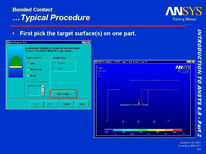 Bonded Contact …Typical Procedure INTRODUCTION TO ANSYS 6. 0 - Part 2 • First