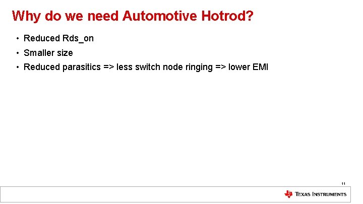 Why do we need Automotive Hotrod? • Reduced Rds_on • Smaller size • Reduced