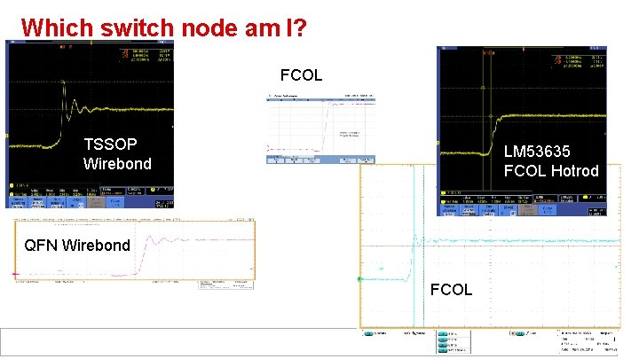 Which switch node am I? FCOL TSSOP Wirebond LM 53635 FCOL Hotrod QFN Wirebond