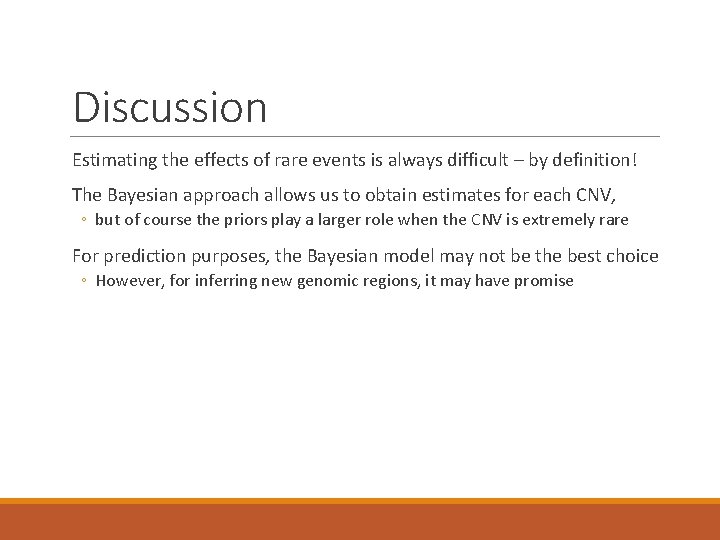 Discussion Estimating the effects of rare events is always difficult – by definition! The