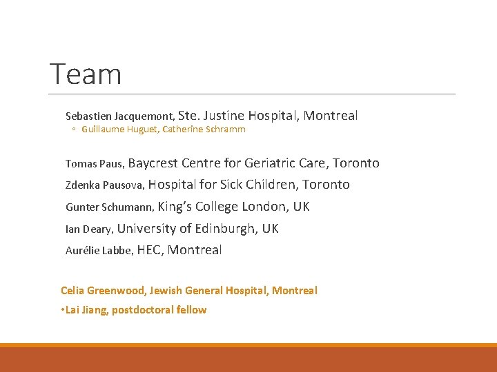 Team Sebastien Jacquemont, Ste. Justine Hospital, Montreal ◦ Guillaume Huguet, Catherine Schramm Tomas Paus,