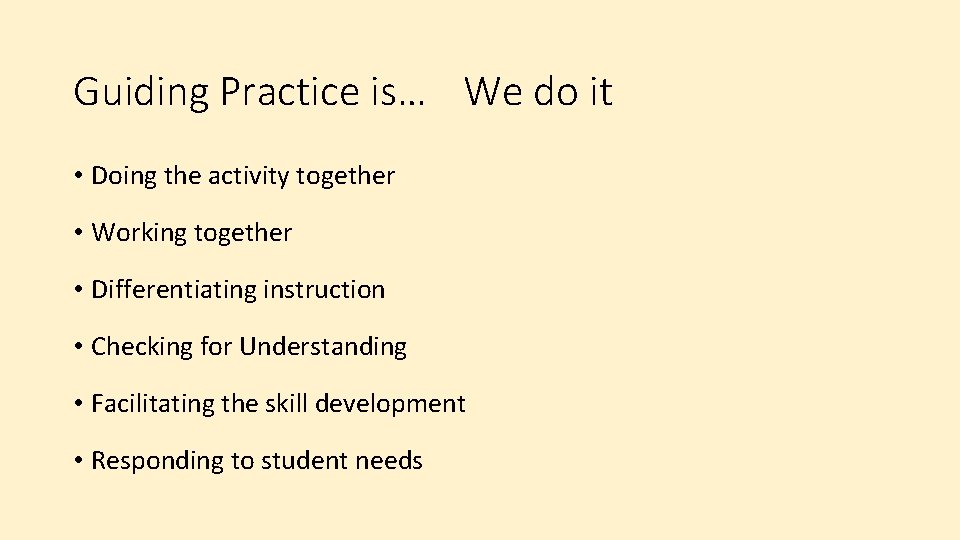 Guiding Practice is… We do it • Doing the activity together • Working together