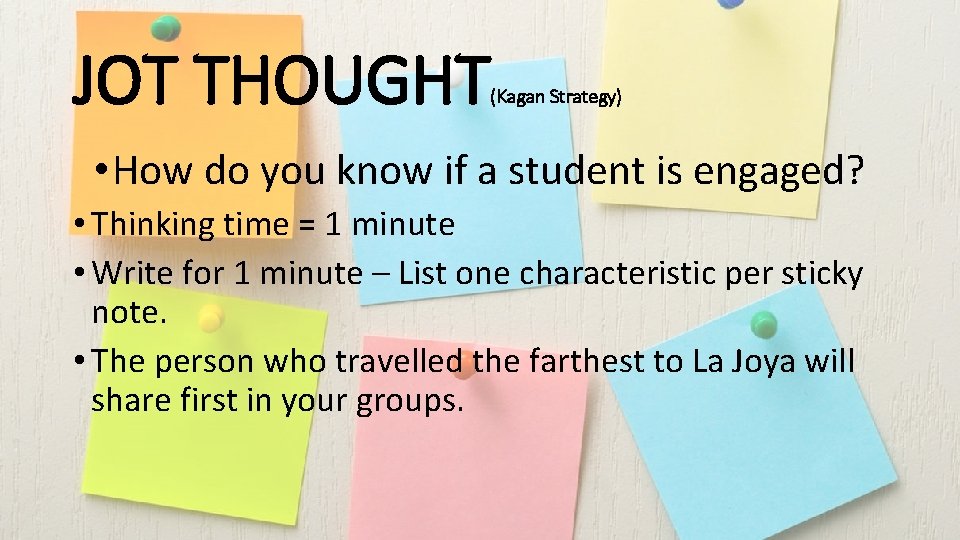 JOT THOUGHT (Kagan Strategy) • How do you know if a student is engaged?
