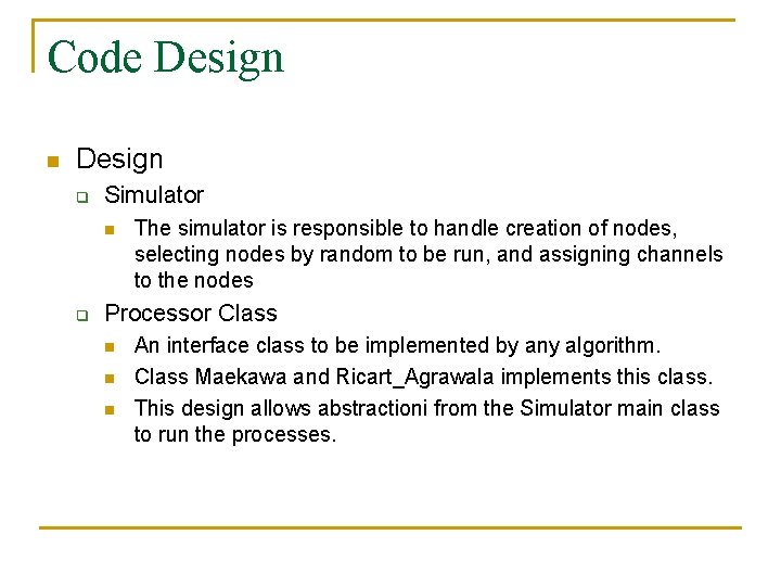 Code Design n Design q Simulator n q The simulator is responsible to handle