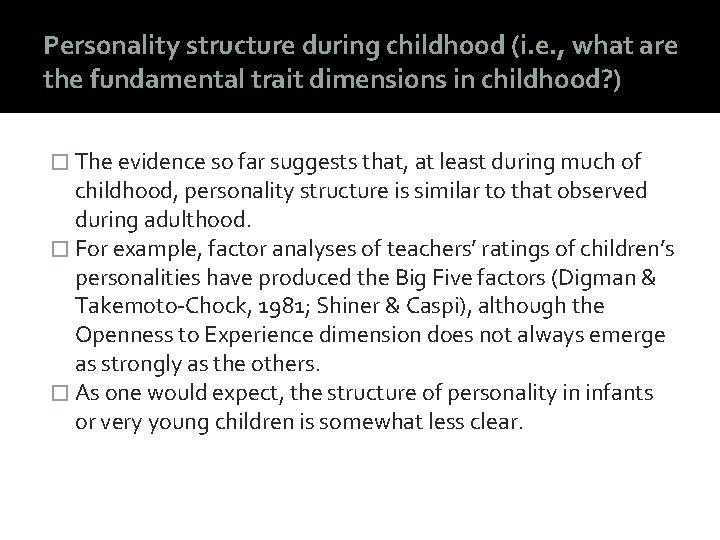 Personality structure during childhood (i. e. , what are the fundamental trait dimensions in