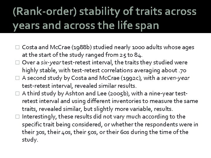 (Rank-order) stability of traits across years and across the life span � � �
