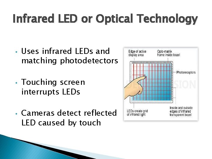 Infrared LED or Optical Technology • • • Uses infrared LEDs and matching photodetectors