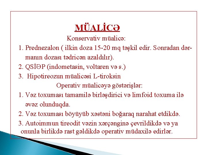 MÜALİCƏ Konservativ müalicə: 1. Prednezalon ( ilkin doza 15 -20 mq təşkil edir. Sonradan