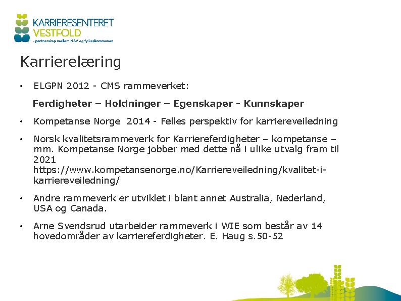 Karrierelæring • ELGPN 2012 - CMS rammeverket: Ferdigheter – Holdninger – Egenskaper - Kunnskaper