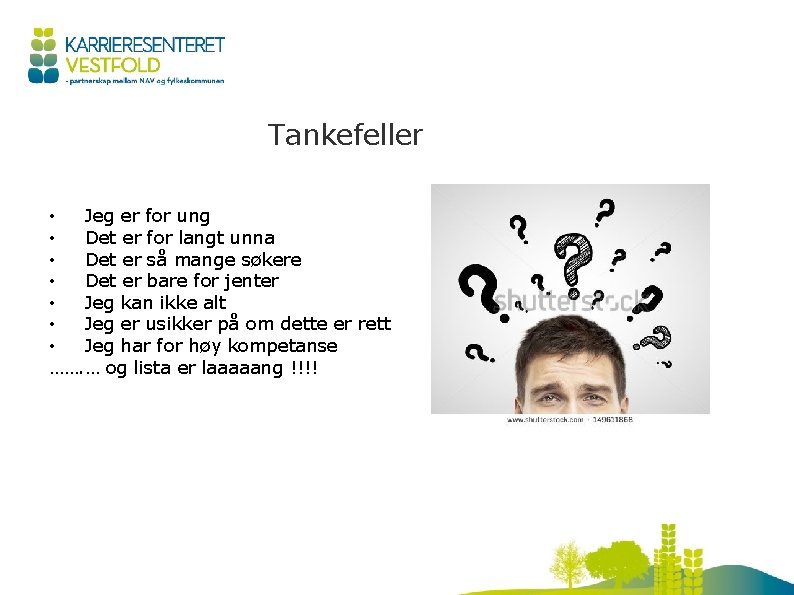 Tankefeller • Jeg er for ung • Det er for langt unna • Det