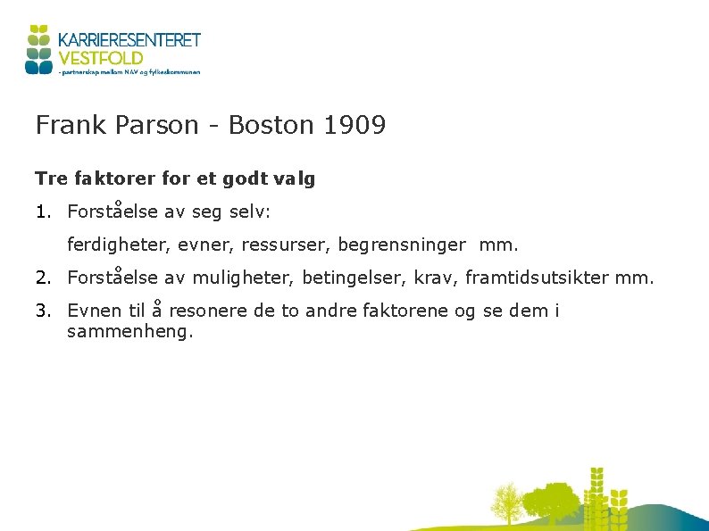 Frank Parson - Boston 1909 Tre faktorer for et godt valg 1. Forståelse av