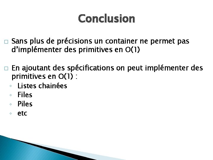 Conclusion � � Sans plus de précisions un container ne permet pas d’implémenter des