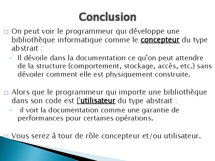 Conclusion � � � On peut voir le programmeur qui développe une bibliothèque informatique