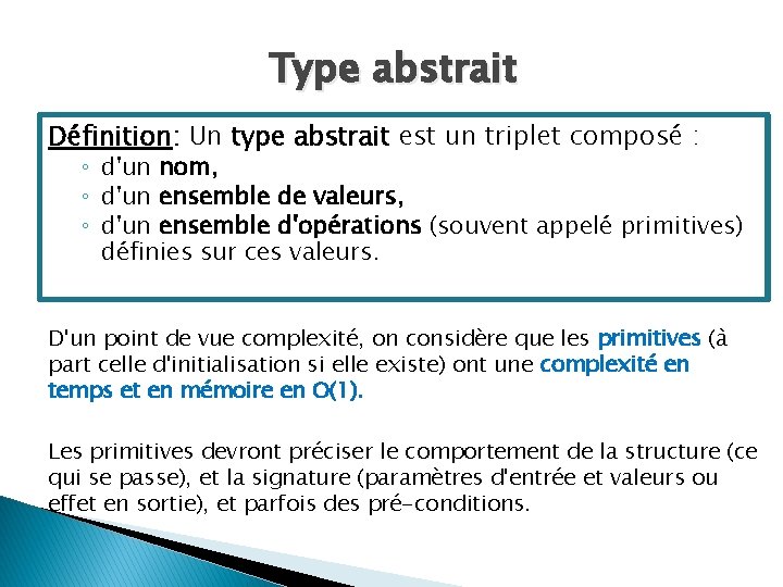 Type abstrait Définition: Un type abstrait est un triplet composé : ◦ d'un nom,