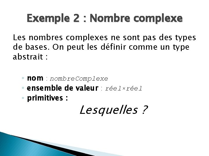 Exemple 2 : Nombre complexe Les nombres complexes ne sont pas des types de