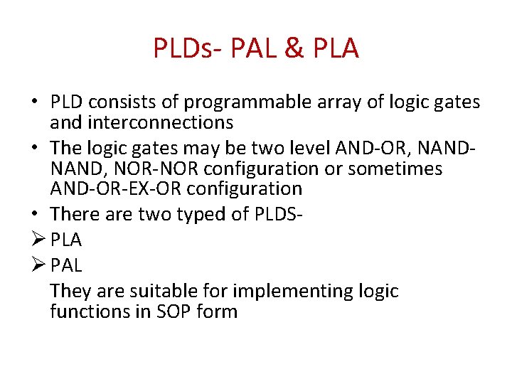 PLDs- PAL & PLA • PLD consists of programmable array of logic gates and
