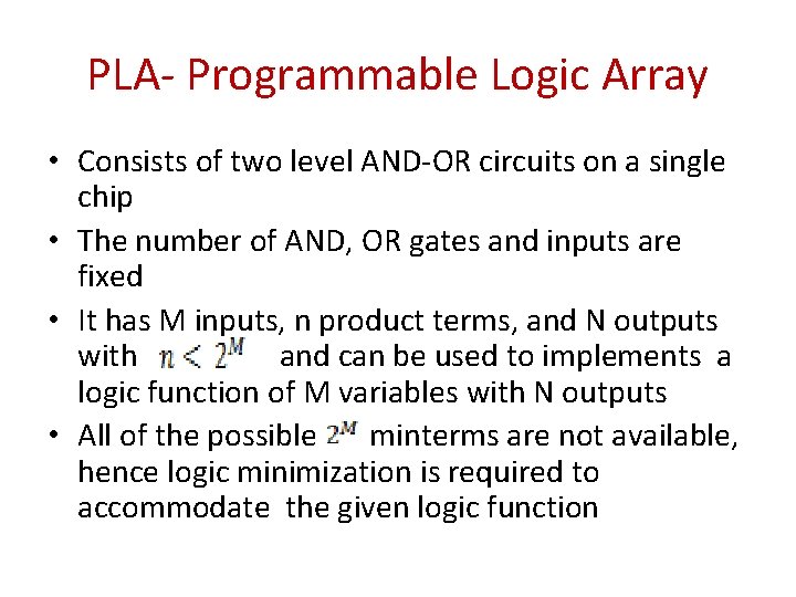 PLA- Programmable Logic Array • Consists of two level AND-OR circuits on a single